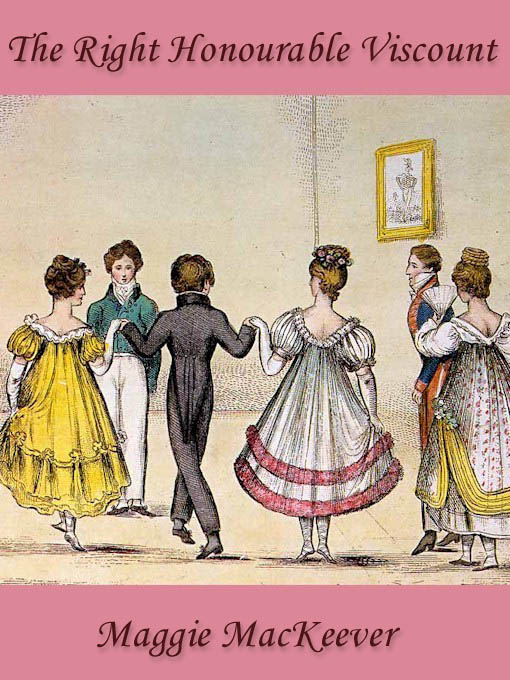 Title details for The Right Honourable Viscount by Maggie MacKeever - Available